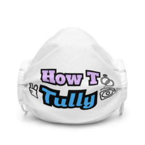 "How to Tully" Mask