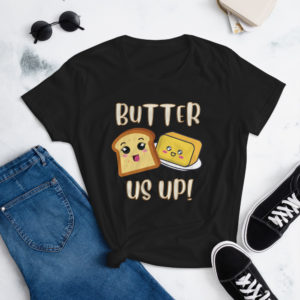 “Butter Us Up” T-Shirt