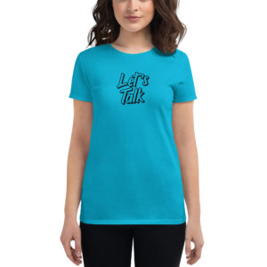 "Lets Talk" Women's short sleeve t-shirt